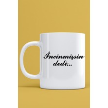 Mio Life Incinmişsin Dedi Yazılı Kupa Bardak