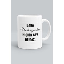 Mio Life Bana Unutmayın Ki Hiçbir Şey Olmaz Kupa Bardak