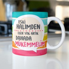 Mio Life Eski Halimden Eser Yok Artık Daha Da Mükemmelim Yazılı Eğlenceli Özel Tasarım Baskılı Kupa Bardak