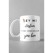 Mio Life Şey Mi Dostum Yine Yangınlar Yine Ben Tasarımlı Beyaz Kupa Bardak