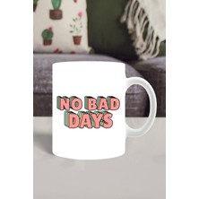 Mio Life No Bad Days - Kötü Gün Yok Kupa Bardak Veya Dekoratif Kalemlik