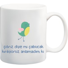 Mio Life Çıtırız Diye Mi Çabucak Kırlıyoruz Anlamadım Ki Tasarımlı Kupa Bardak