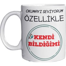 Mio Life Okumayı Severim Özellikle Kendi Bildiğimi Yazılı Eğlenceli Özel Tasarım Baskılı Kupa Bardak Hediye