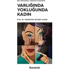Varlığında Yokluğunda Kadın - Bir Toplumsal Cinsiyet Eleştirisi