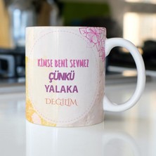 Mio Life Beni Kimse Sevmez Çünkü Yalaka Değilim Yazılı Eğlenceli Özel Tasarım Baskılı Kupa Bardak Hediye Kupa