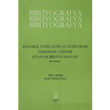 Istanbul Fatih Fetih ve Fatih Devri Hakkında Yazılmış Kitaplar Bibliyografyası