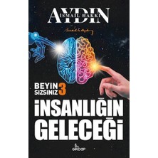 Insanlığın Geleceği - Beyin Sizsiniz 3