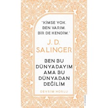 J. D. Salinger - Ben Bu Dünyadayım Ama Bu Dünyadan Değilim