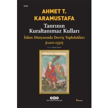 Tanrının Kuraltanımaz Kulları - Islam Dünyasında Derviş Toplulukları (1200-1550)
