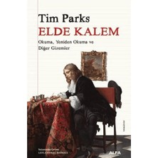 Alfa Yayınları Elde Kalem: Okuma, Yeniden Okuma ve Diğer Gizemler [paperback] [oct 10, 2024] Tim Parks And Leyla Tonguç Basmacı