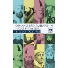 Osmanlı Padişah Hayat Hikayeleri