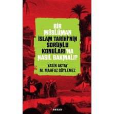 Bir Müslüman Islam Tarihi’nin Sorunlu Konuları’na Nasıl Bakmalı?
