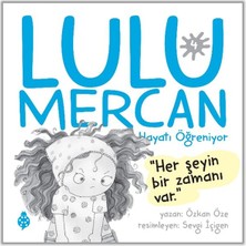 Lulu Mercan Hayatı Öğreniyor-4 “her Şeyin Bir Zamanı Var.”