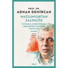 Mazlumluktan Zalimliğe Iktidar El Değiştirirken Abbasilerin Emevilere Yaptıkları