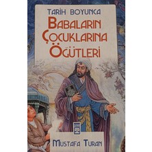 Kişisel Yayınlar Tarih Boyunca Babaların Çocuklarına Öğütleri Mustafa Turan (2.el Kitaptır)