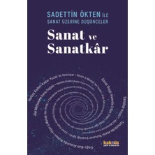 Saadettin Ökten Ile Sanat Üzerine Düşünceler: Sanat ve Sanatkâr