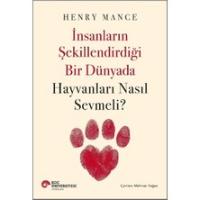 Insanların Şekillendirdiği Bir Dünyada Hayvanları Nasıl Sevmeli?
