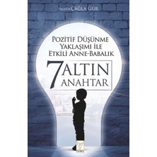 Pozitif Düşünme Yaklaşımı Ile Etkili Anne-Babalık 7 Altın Anahtar