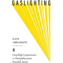 Gaslighting / Gerçekliği Çarpıtmanın ve Manipülasyonun Karanlık Sanatı