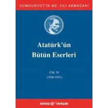 Atatürk'ün Bütün Eserleri Cilt: 10 (1920 - 1921)