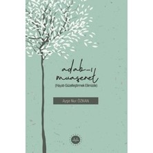 Adabı Muaşeret (Hayatı Güzelleştirmek Elimizde)