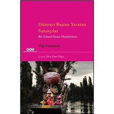 Dünyayı Baştan Yaratan Sanatçılar Bir Güncel Sanat Manifestosu