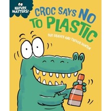 Franklin Watts Nature Matters : Croc Says No To Plastic [unbound] [nov 14, 2024] Sue Graves