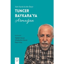 Post Yayınevi Türk Tarihi Ile Bir Ömür - Tuncer Baykara’ya Armağan