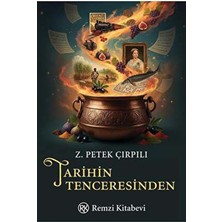 Remzi Kitabevi Tarihin Tenceresinden Z. Petek Çırpılı ile Gündelik Yaşamların İzinde