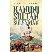 Ötüken Neşriyat Kanuni Sultan Süleyman Yılmaz Öztuna - Tarihsel İnceleme ve Araştırma