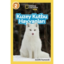 Beta Kids National Geographic Kids - Kuzey Kutbu Hayvanları - Jennifer Szymanski
