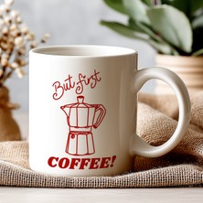 But First Coffee Kupa – Kahve Severlere Özel Tasarım – Sabah Rutinine Enerji Kat