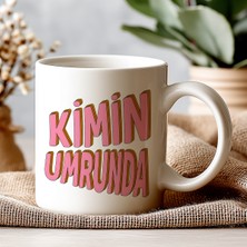 Kimin Umrunda Yazılı Kupa – Mizahi Tasarım – Cool ve Eğlenceli Hediye Kupa