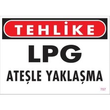 Sb Shopping Lpg Ateşle Yaklaşma Uyarı Levhası 25X35 KOD:757