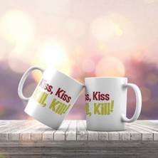 Asilmeydan Kiss Kiss Kill Kill Baskılı Fincan Kupa Bardak -KB273