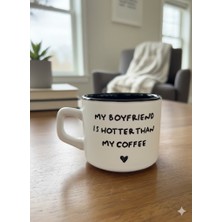 Palto Tasarım My Boyfrıend Is Hotter Than My Coffee Beyaz Venüs Kupa -Hediyelik Kupa Fincan Mug