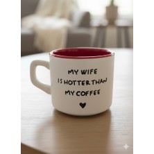 Palto Tasarım My Wıfe Is Hotter Than My Coffeebeyaz Venüs Kupa - Hediyelik Kupa Fincan Mug