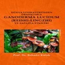 Bilfold Dünya Literatüründen Örneklerle Ganoderma Lucidum (Reshi-Lingzhi) ve Sağlığa Etkileri