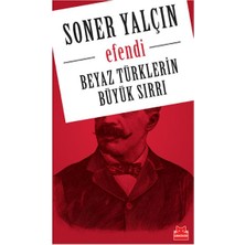 Beyaz Türklerin Büyük Sırrı - Efendi