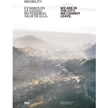 Mexibility: We Are In The City, We Cannot Leave