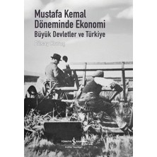İş Bankası Kültür Yayınları Mustafa Kemal Döneminde Ekonomi - Büyük Devletler ve Türkiye