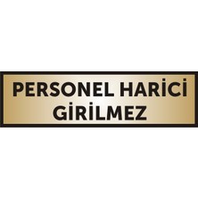 Yüksel 34 Personel Harici Girilmez  Yazılı Kapı Levhası ,yönlendirme Levhası ,gold Renkli Aliminyum Levha 26X7CM