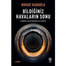 Alem Yayınları Bildiğiniz Havaların Sonu - Küresel Iklim Değişikliği ve Türkiye