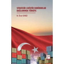 Gazi Kitabevi Stratejik Lojistik Koridorlar Bağlamında Türkiye