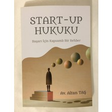 Start- Up Hukuku  - Başarı Için Kapsamlı Bir Rehber - Av. Altan Taş