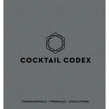 Cocktail Codex: Fundamentals, Formulas, Evolutions: Fundamentals, Formulas, Evolutions [a Cocktail R