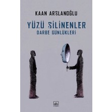 İthaki Yayınları Yüzü Silinenler - Darbe Günlükleri