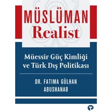 Turkuvaz Kitap Müslüman Realist - Mu¨essir Gu¨ç Kimliği ve Tu¨rk Dış Politikası