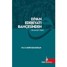 Doğu Kütüphanesi Divan Edebiyatı Bahçesinden (Örneklerle Türler)