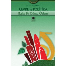 İmge Kitabevi Yayınları Çevre ve Politika Başka Bir Dünya Özlemi